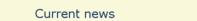 Current news